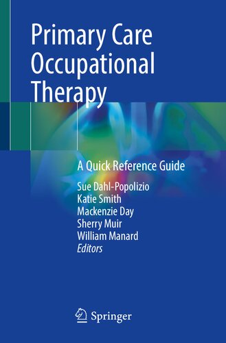 Primary Care Occupational Therapy A Quick Reference Guide 1st Sue Dahlpopolizio