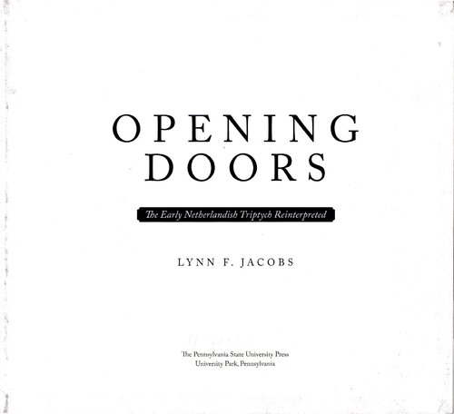 Opening Doors The Early Netherlandish Triptych Reinterpreted 1st Edition Lynn F Jacobs