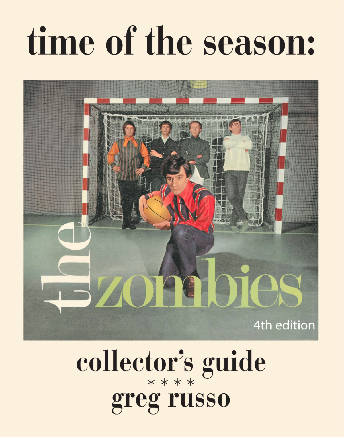 Time Of The Season The Zombies Collectors Guide 4th Edition Greg Russo