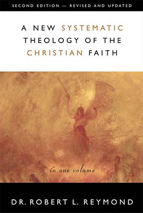 A New Systematic Theology Of The Christian Faith Robert L Reymond
