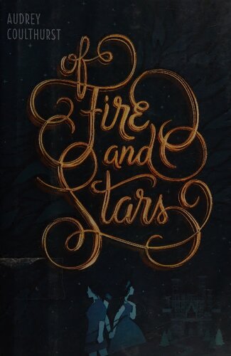 Of Fire And Stars 1st Edition Audrey Coulthurst