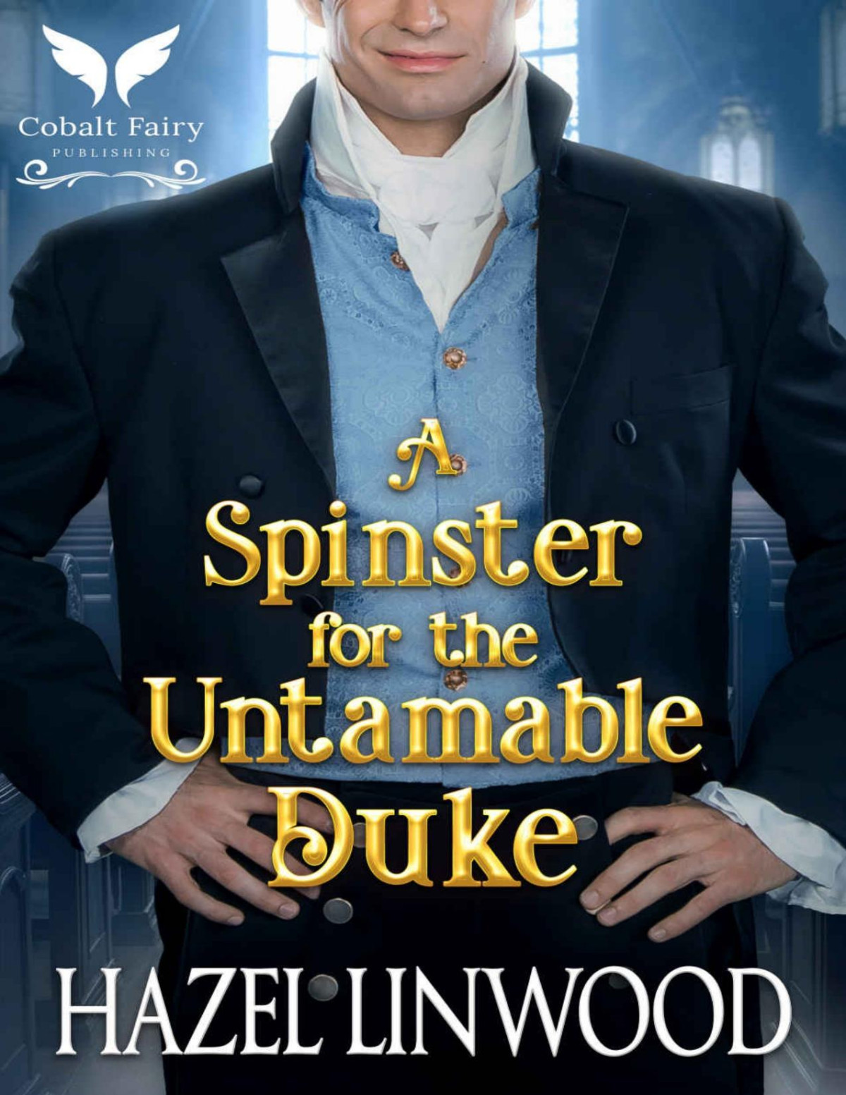 A Spinster For The Untamable Duke A Historical Regency Romance Novel Hazel Linwood