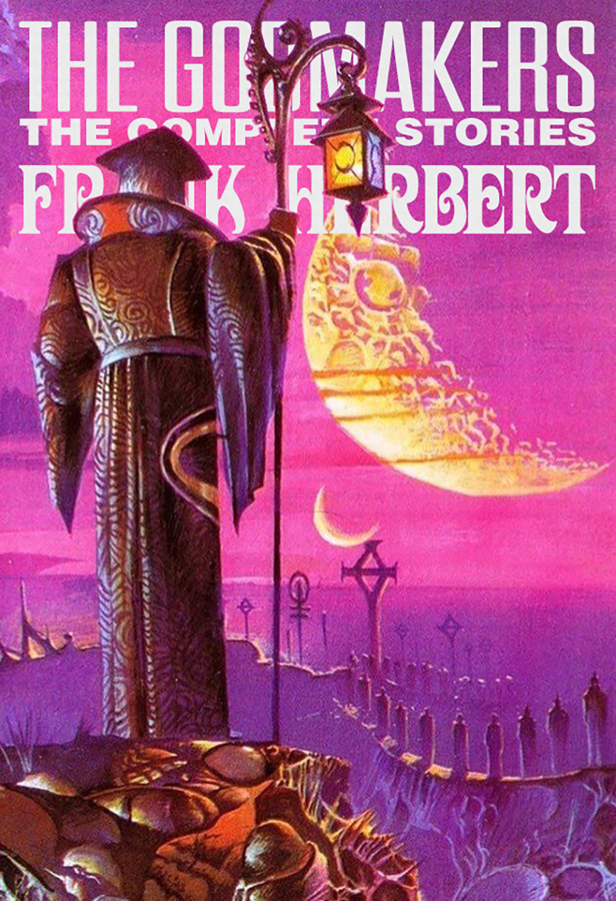 Godmakers The Complete Stories Frank Herbert