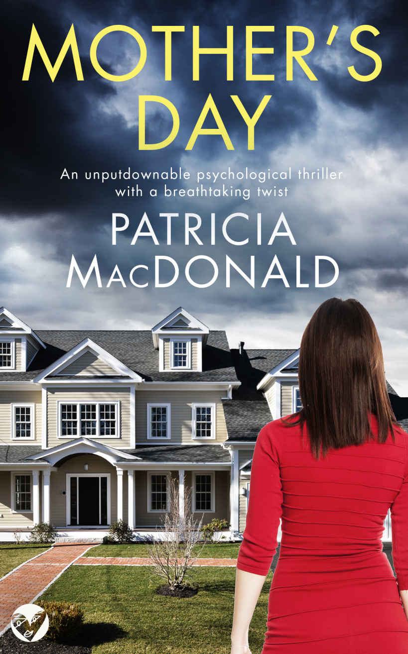 Mothers Day An Unputdownable Psychological Thriller With A Breathtaking Twist Totally Gripping Psychological Thrillers Patricia Macdonald