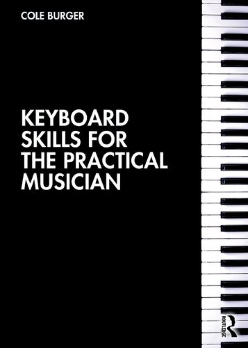 Keyboard Skills For The Practical Musician 1st Edition Cole Burger