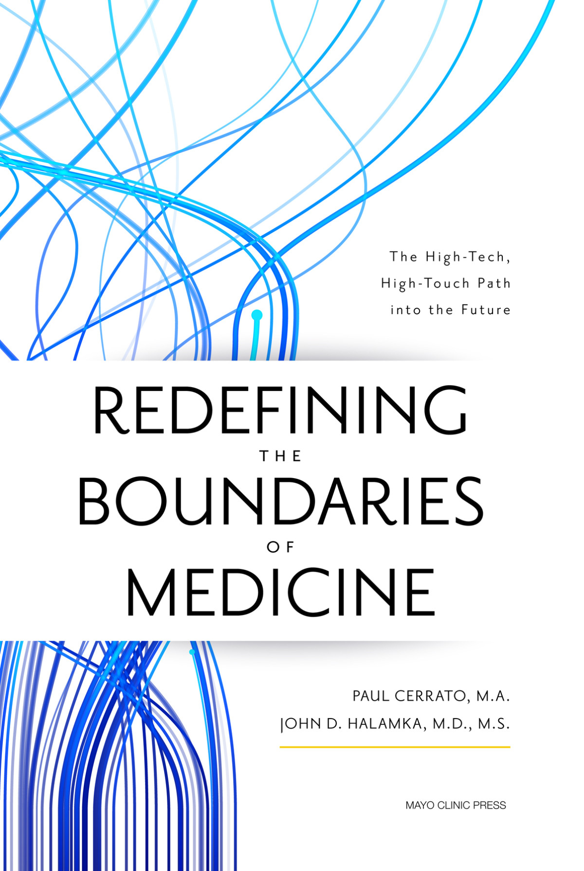 Redefining The Boundaries Of Medicine The Hightech Hightouch Path Into The Future Paul Cerrato
