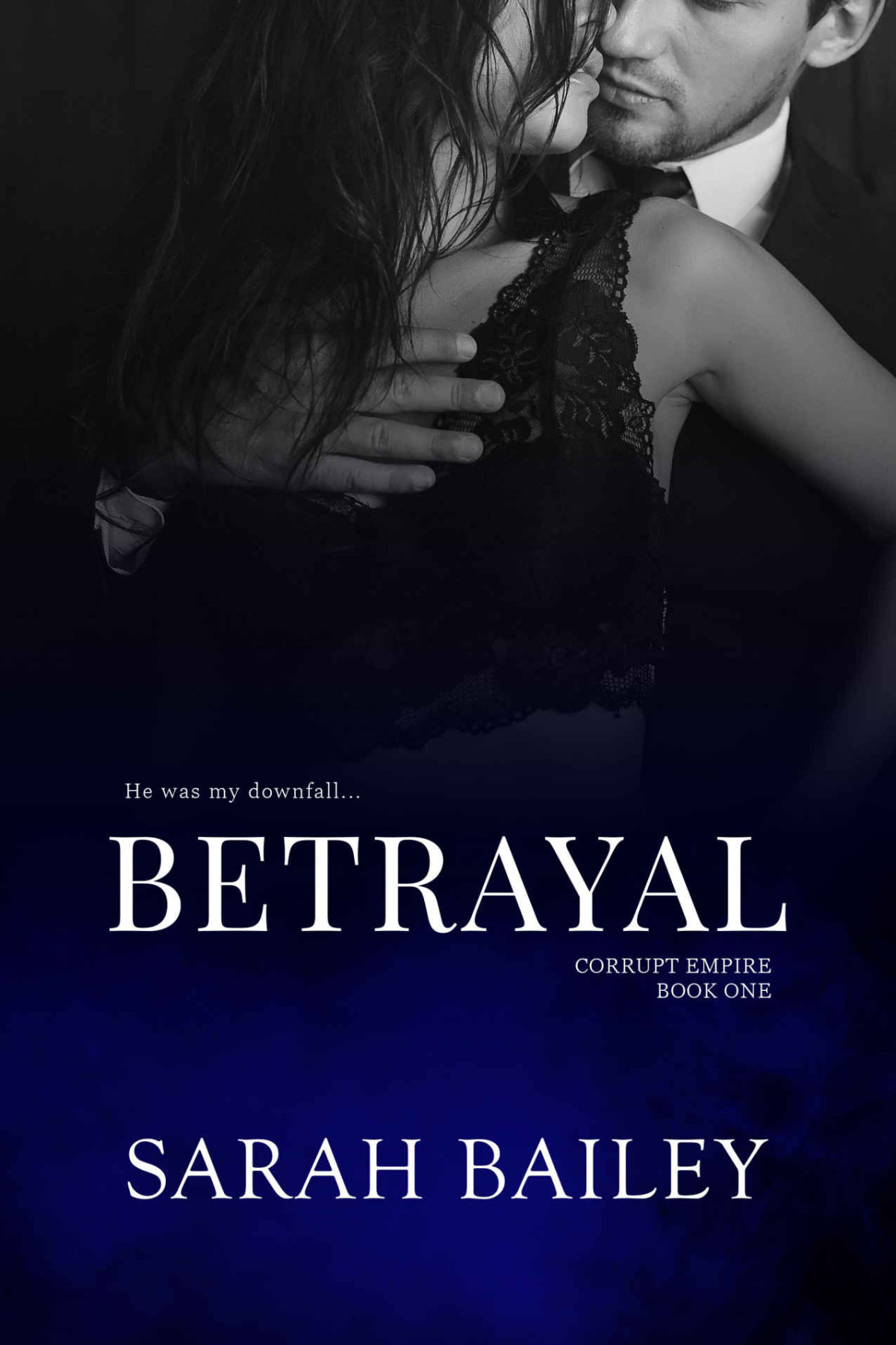 Betrayal Corrupt Empire Book 1 Sarah Bailey