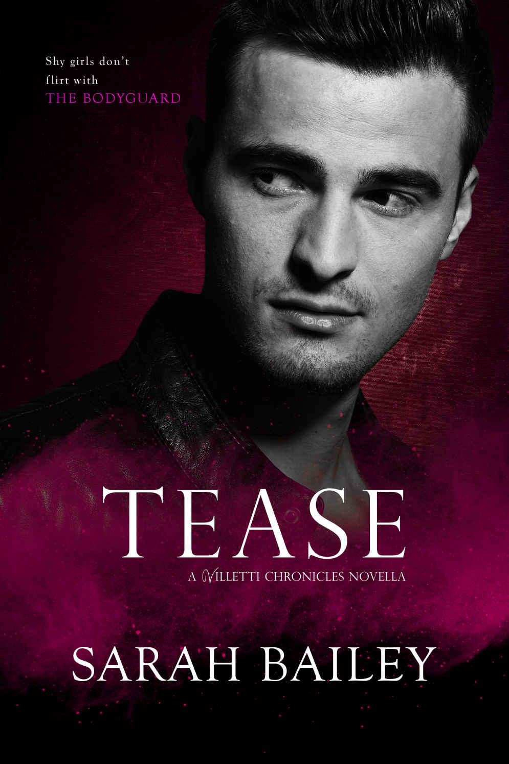 Tease The Villetti Chronicles Sarah Bailey