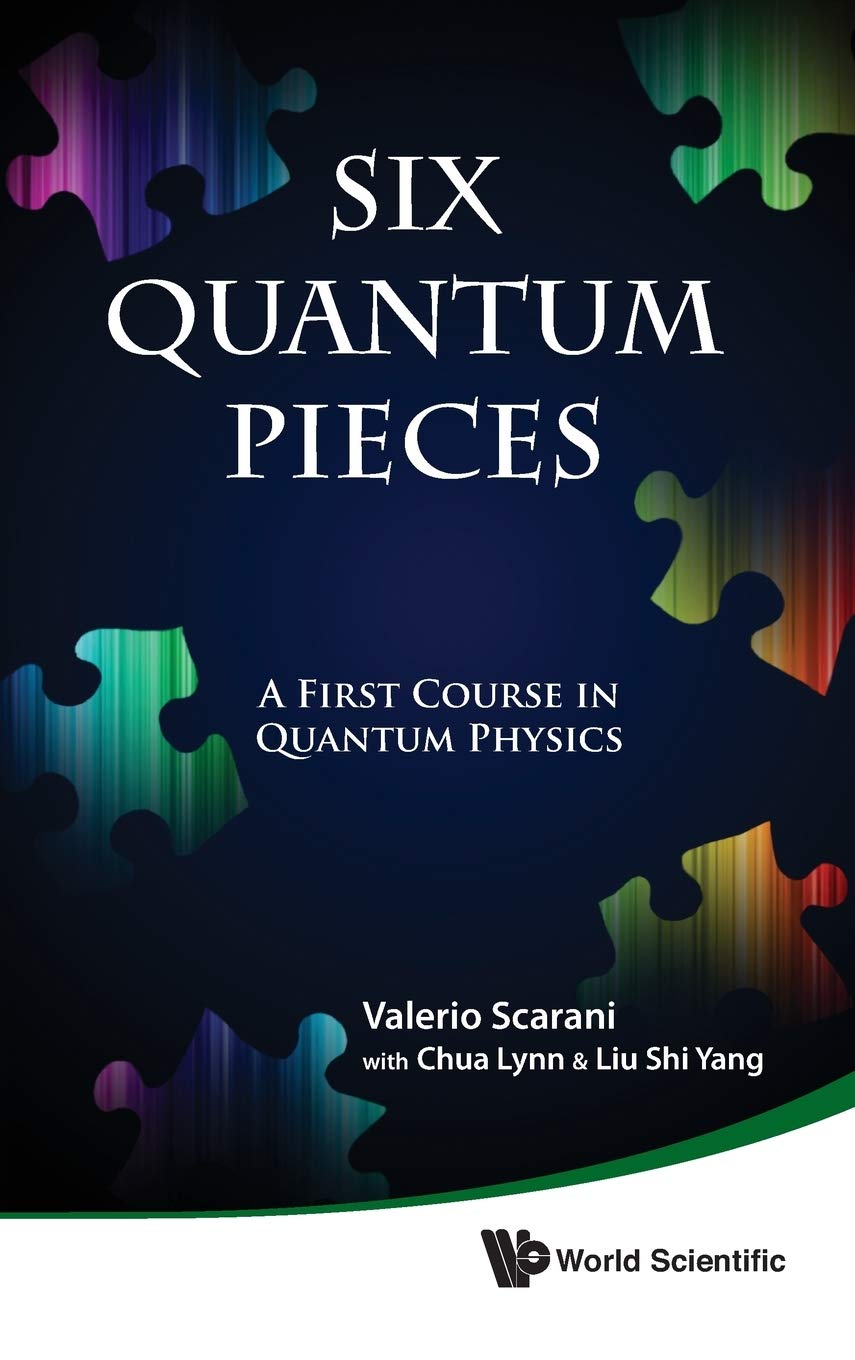 Six Quantum Pieces A First Course In Quantum Physics Illustrated Valerio Scarani