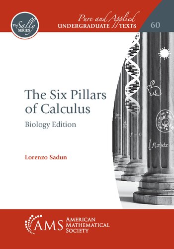 The Six Pillars Of Calculus Biology Edition 1st Edition Lorenzo Sadun