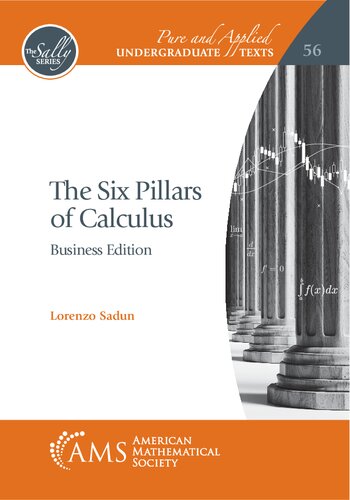 The Six Pillars Of Calculus Business Edition 1st Edition Lorenzo Sadun
