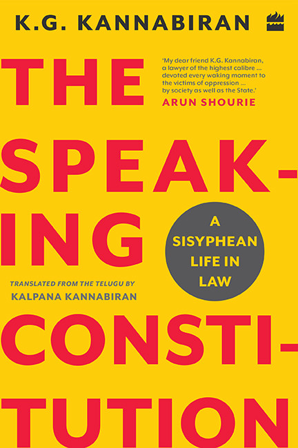 The Speaking Constitution A Sisyphean Life In Law Kalpana Kannabirn
