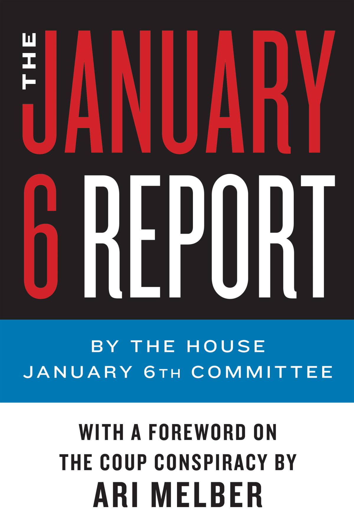 The January 6 Report January 6th Committee The