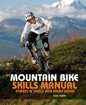 The Mountain Bike Skills Manual Fitness And Skills For Every Rider Clive Forth