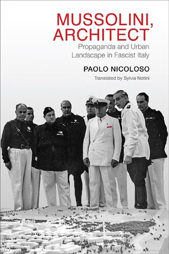 Mussolini Architect Propaganda And Urban Landscape In Fascist Italy Translation Paolo Nicoloso