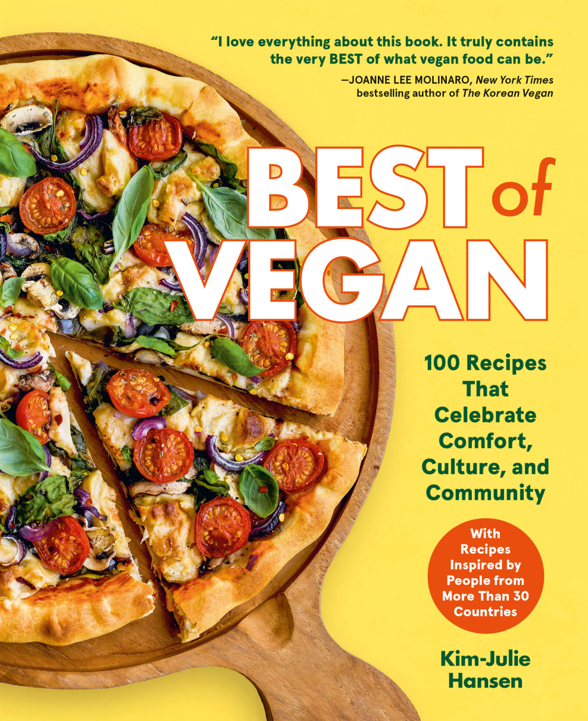 Best Of Vegan 100 Recipes That Celebrate Comfort Culture And Community Kimjulie Hansen