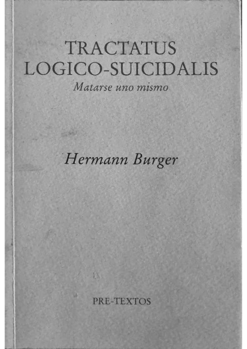 Tractatus Logicosuicidalis On Killing Oneself 1st Edition Hermann Burger