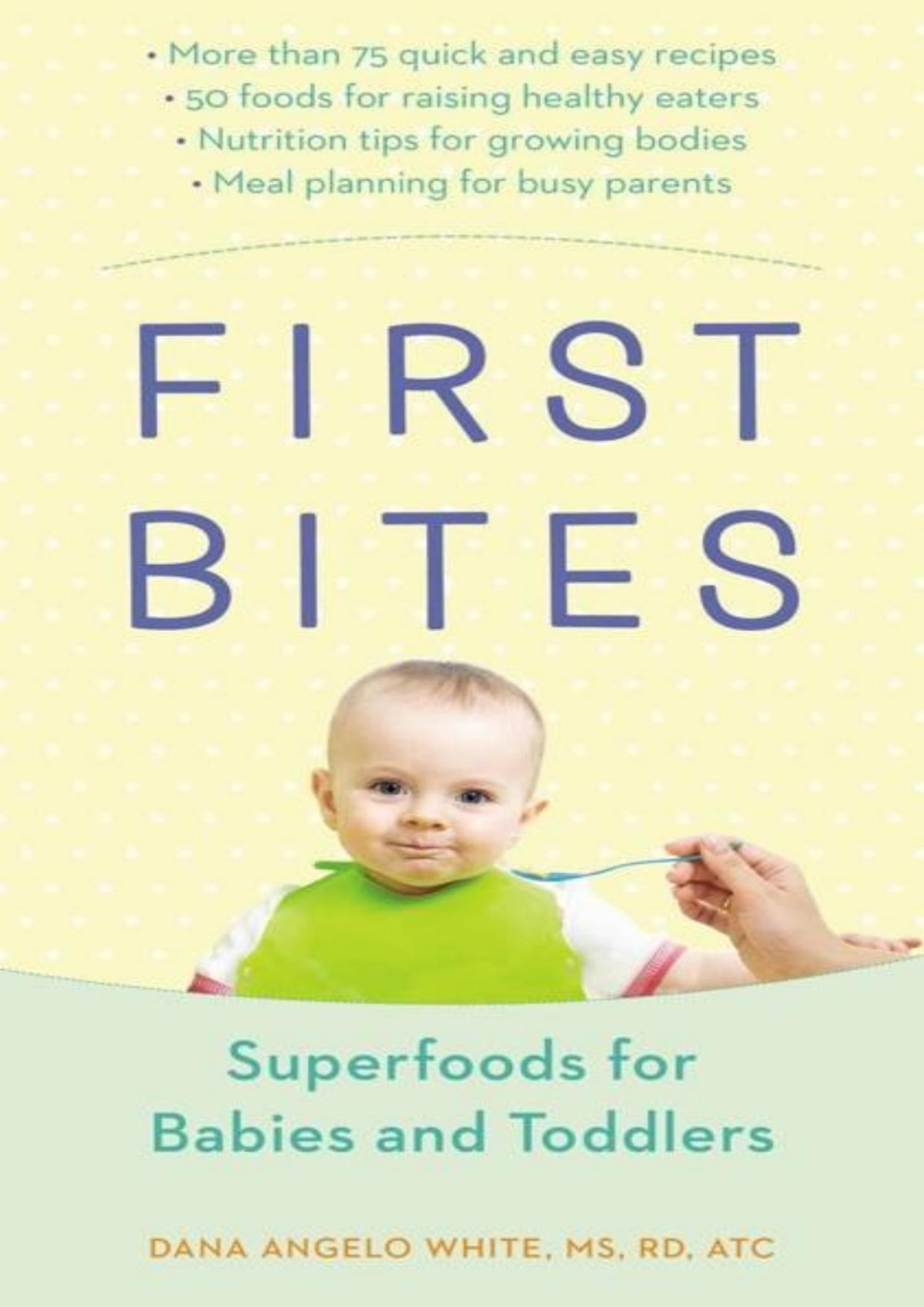 First Bites Superfoods For Babies And Toddlers Dana Angelo White