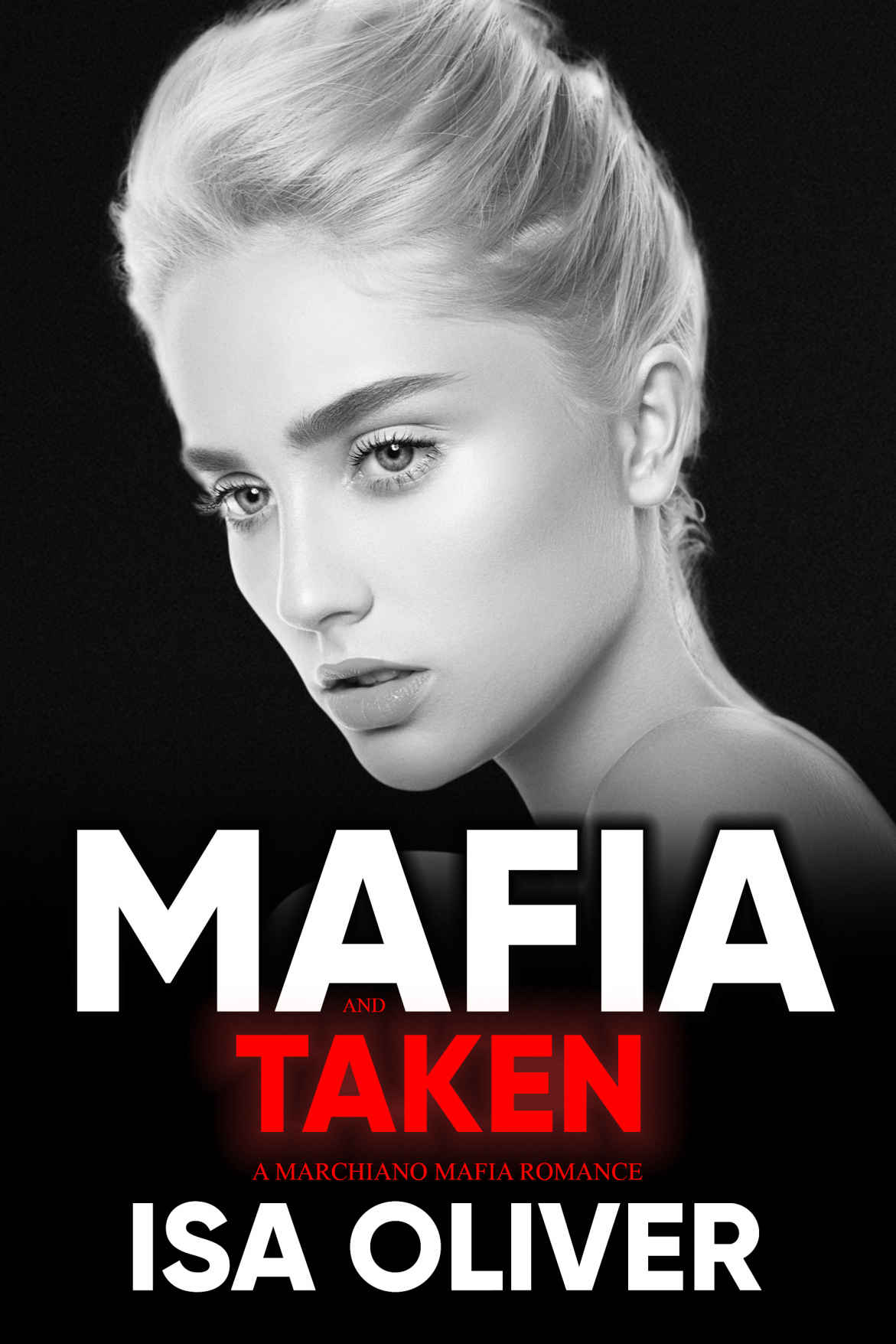 Mafia And Taken A Dark Mafia Romance Marchiano Mafia Series Isa Oliver