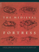 The Medieval Fortress Castles Forts And Walled Cities Of The Middle Ages Je Kaufmann