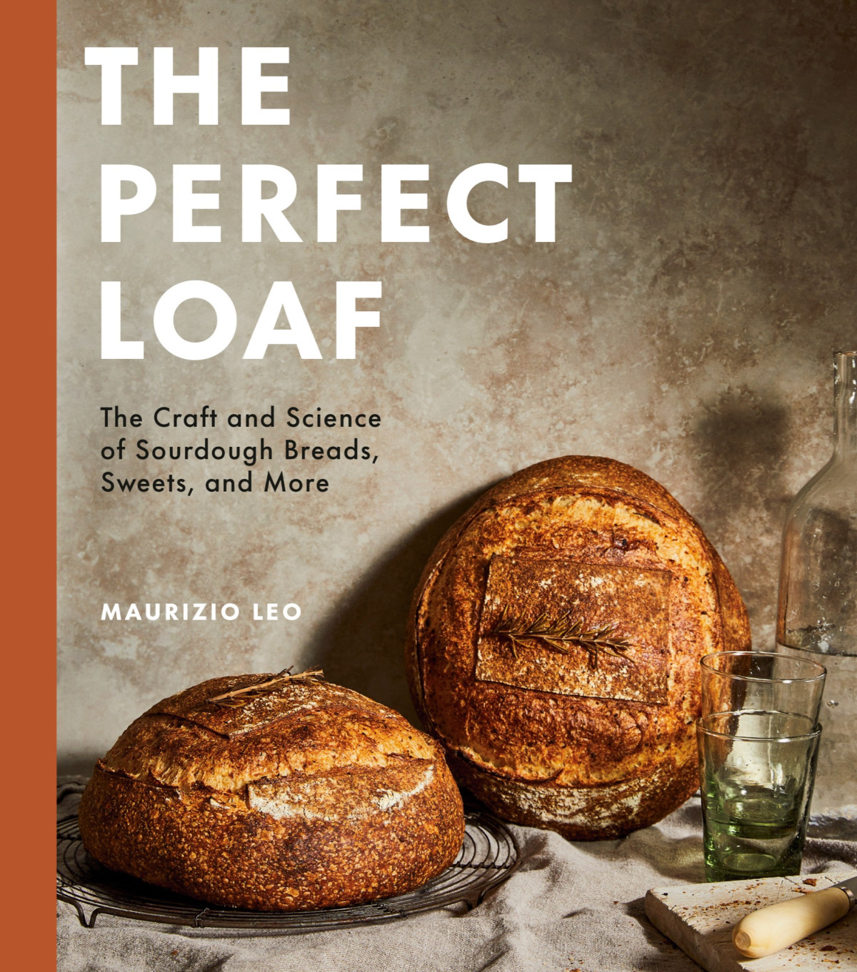 The Perfect Loaf The Craft And Science Of Sourdough Breads Sweets And More A Baking Book Maurizio Leo