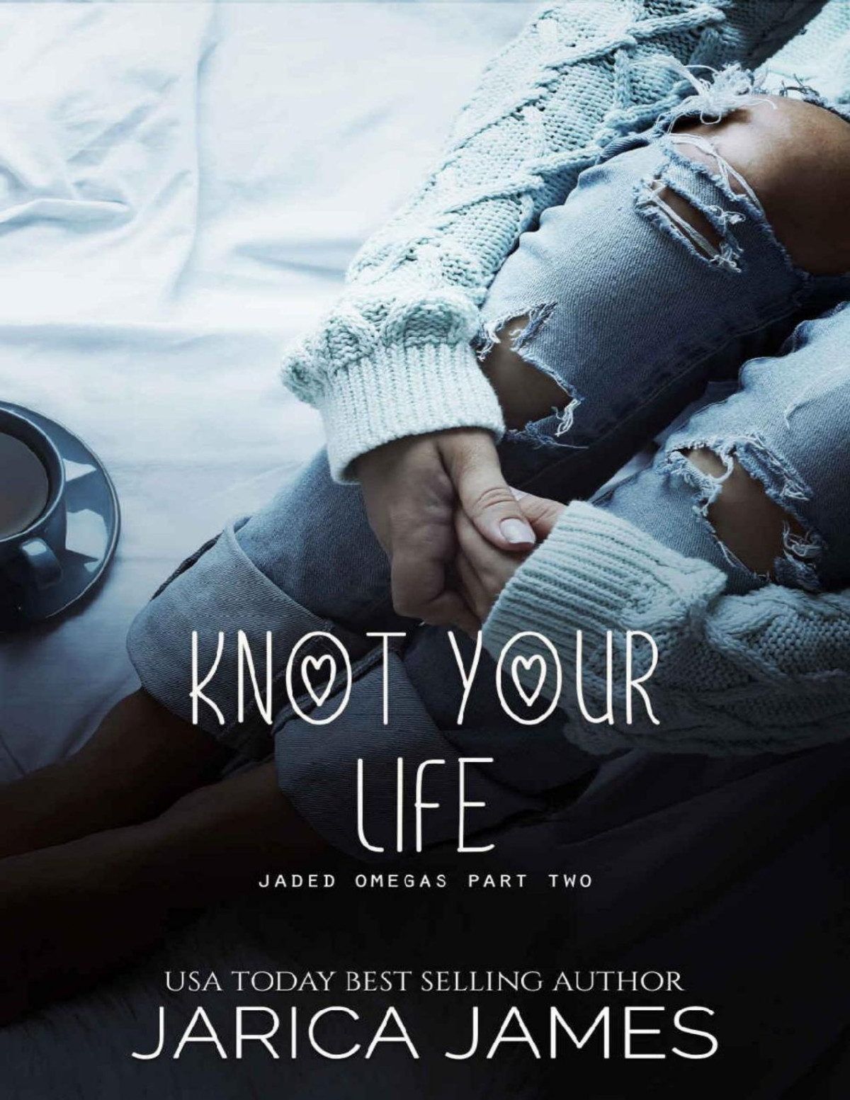 Knot Your Life Jaded Omegas Book 2 1st Edition Jarica James