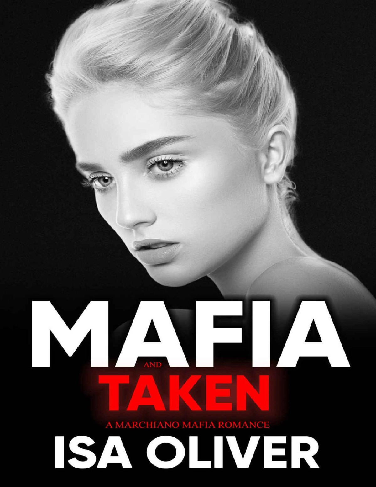 Mafia And Taken A Dark Mafia Romance Marchiano Mafia Series Isa Oliver