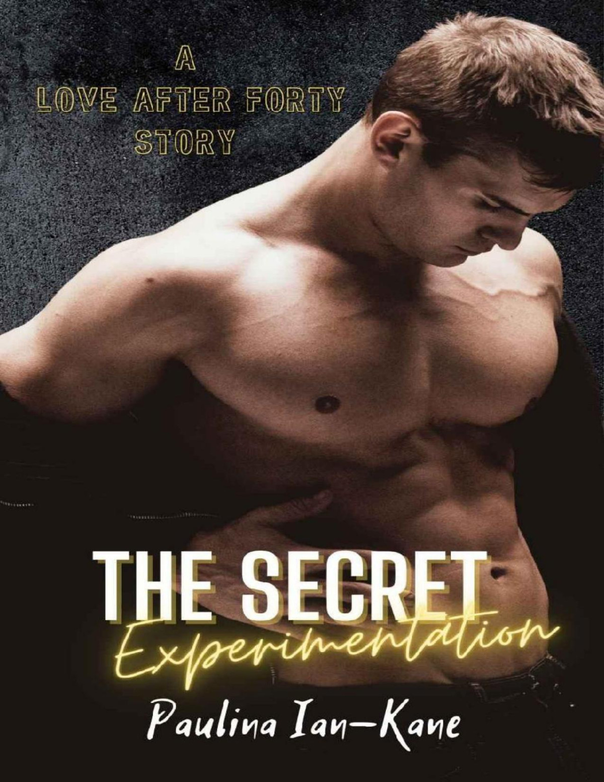 The Secret Experimentation A Love After Forty Story Paulina Iankane