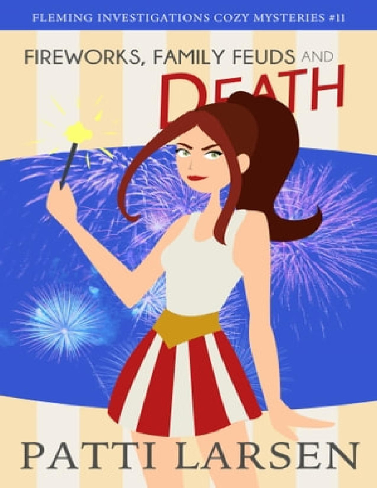 Fireworks Family Feuds And Death Fleming Investigations Cozy Mystery 11 Patti Larsen