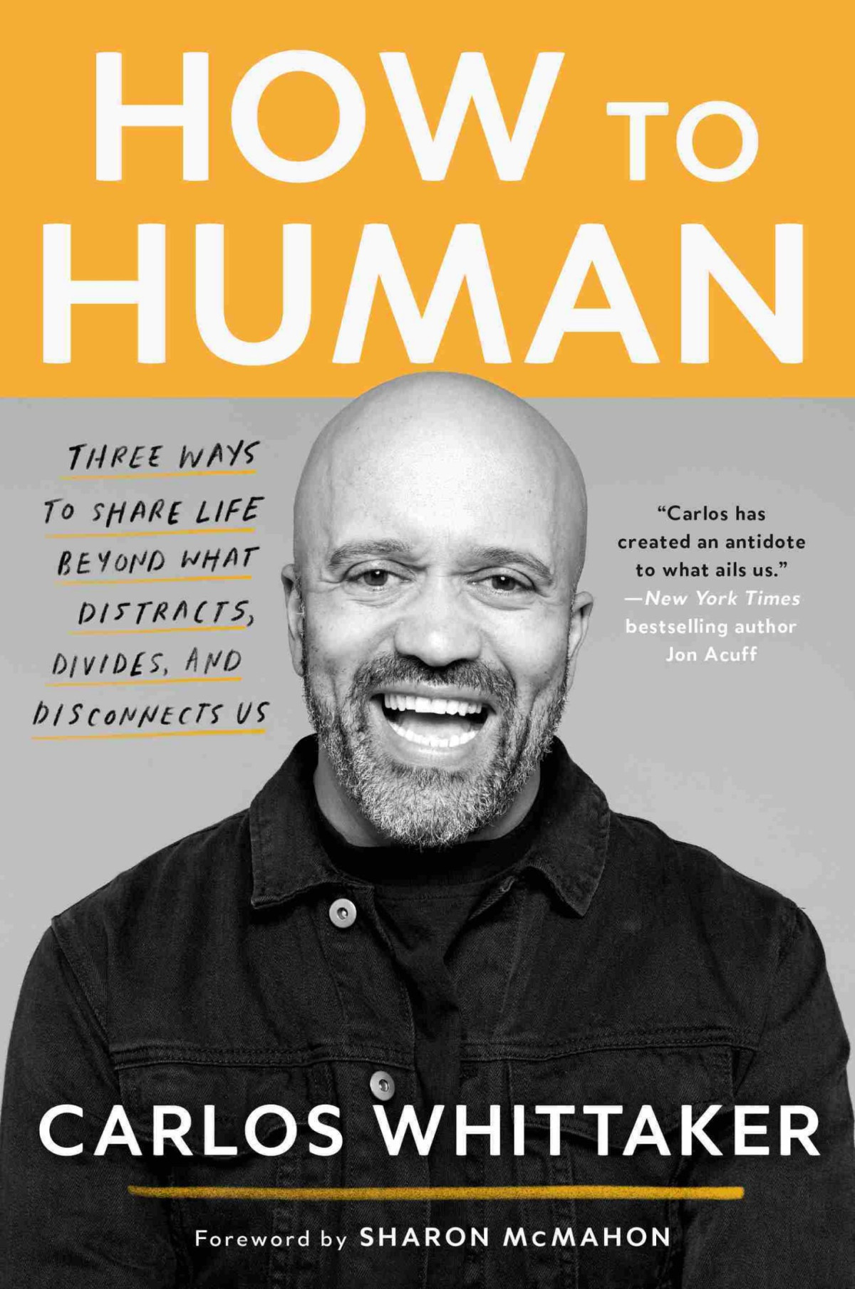 How To Human Three Ways To Share Life Beyond What Distracts Divides And Disconnects Us Carlos Whittaker