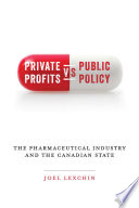 Private Profits Versus Public Policy The Pharmaceutical Industry And The Canadian State Joel Lexchin