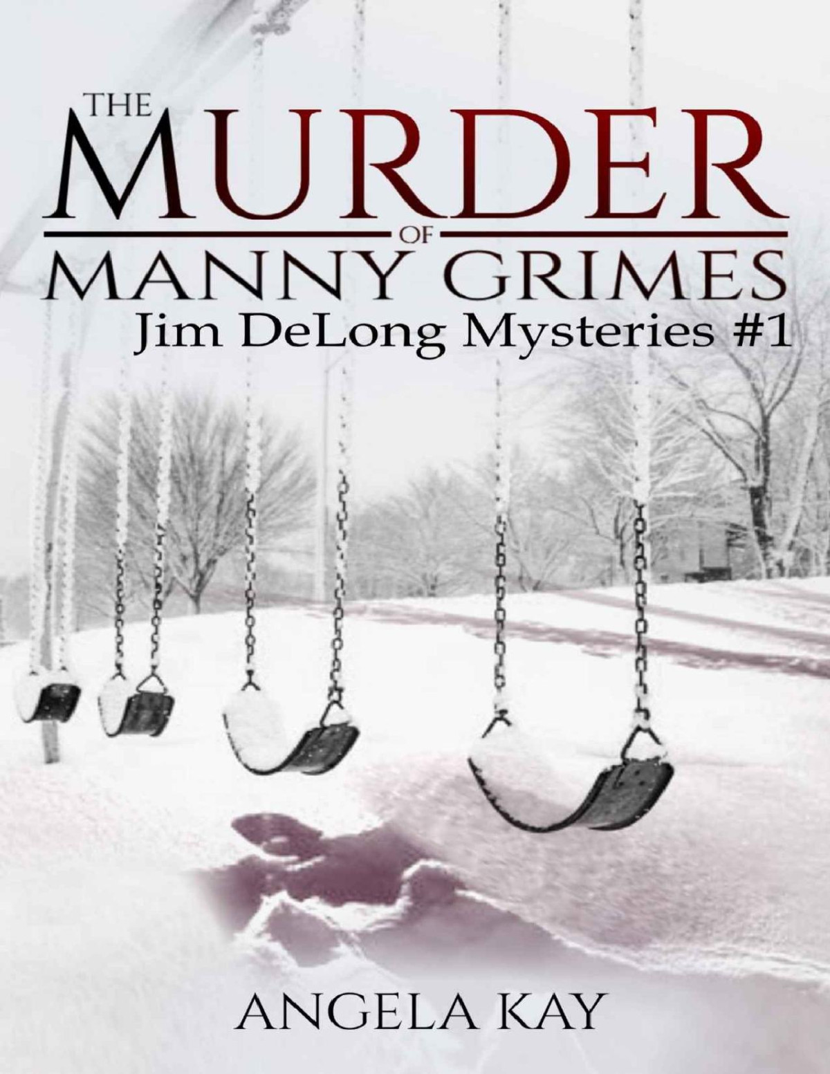 The Murder Of Manny Grimes A Murder Thriller The Jim Delong Mysteries Book 1 Angela Kay