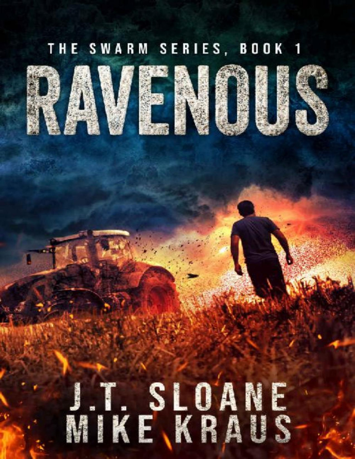 Ravenous Swarm Book 1 An Epic Postapocalyptic Survival Thriller Jt Sloane Mike Kraus