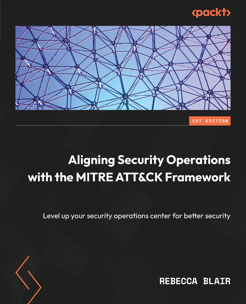 Aligning Security Operations With The Mitre Attck Framework 1st Edition Rebecca Blair