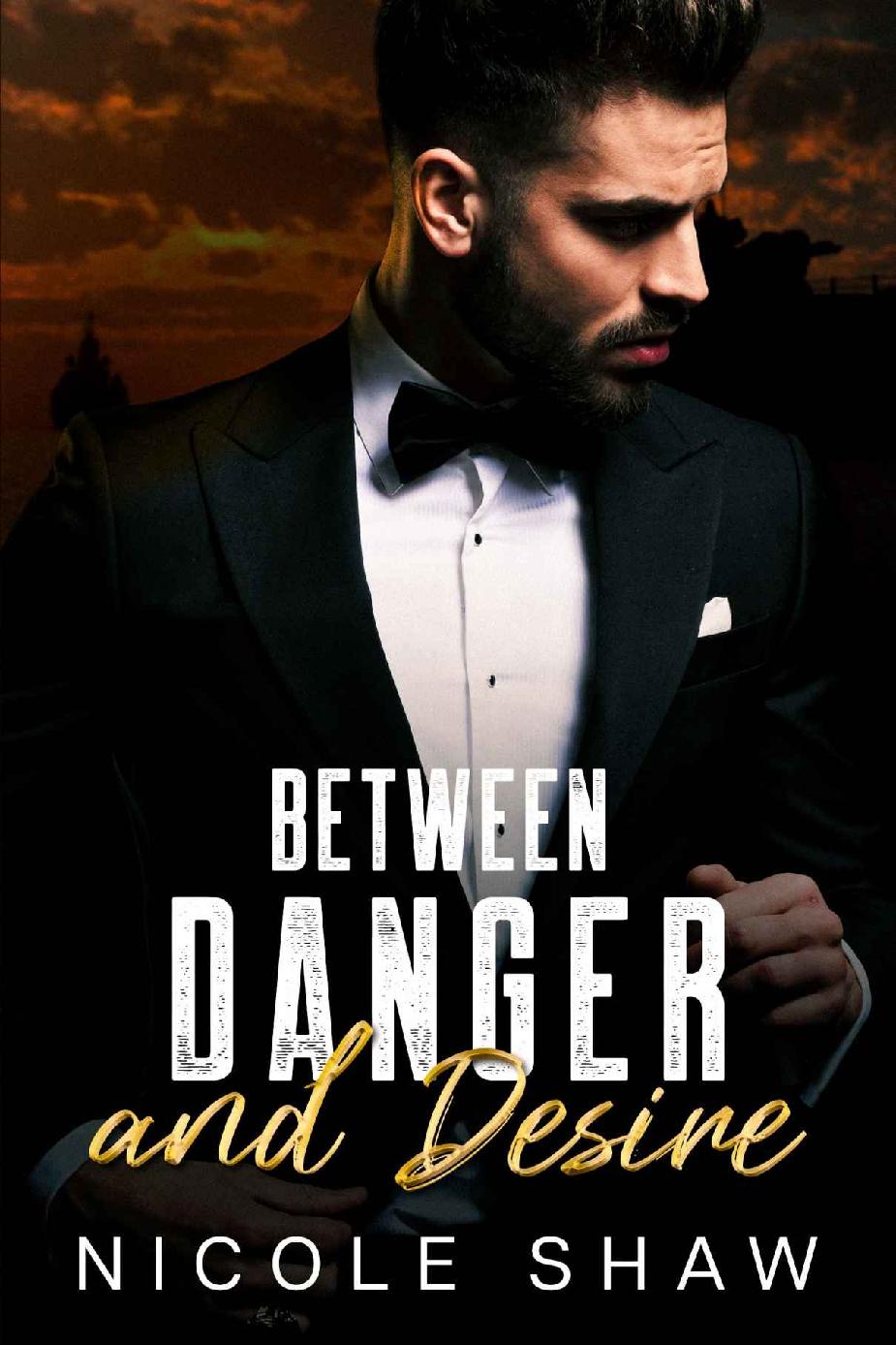 Between Danger And Desire An Enemiestolovers Thrilling Dark Romance Nicole Shaw