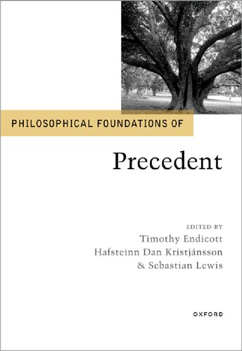 Philosophical Foundations Of Precedent Philosophical Foundations Of Law Timothy Endicott Editor