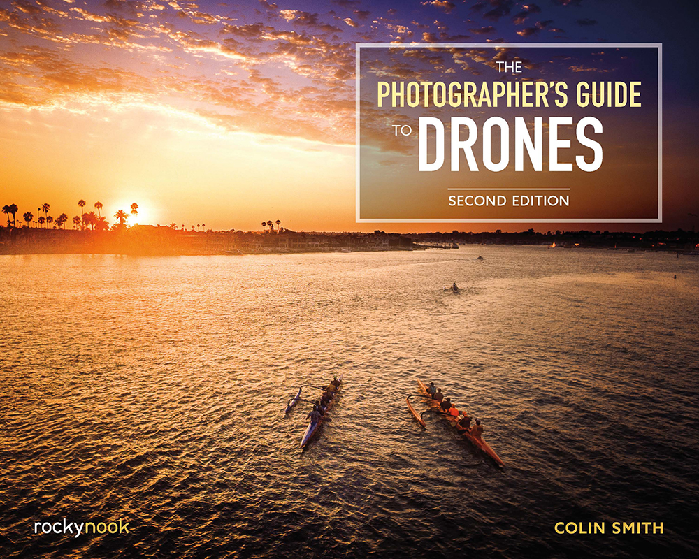 The Photographers Guide To Drones 2nd Edition Colin Smith