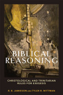 Biblical Reasoning Christological And Trinitarian Rules For Exegesis R B Jamieson