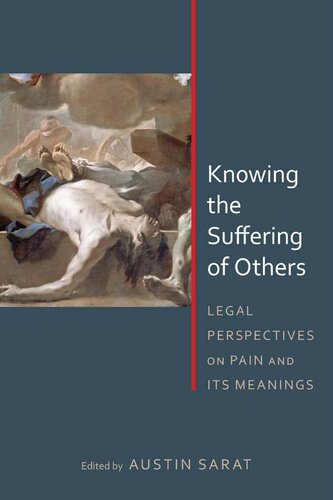Knowing The Suffering Of Others Legal Perspectives On Pain And Its Meanings Austin Sarat