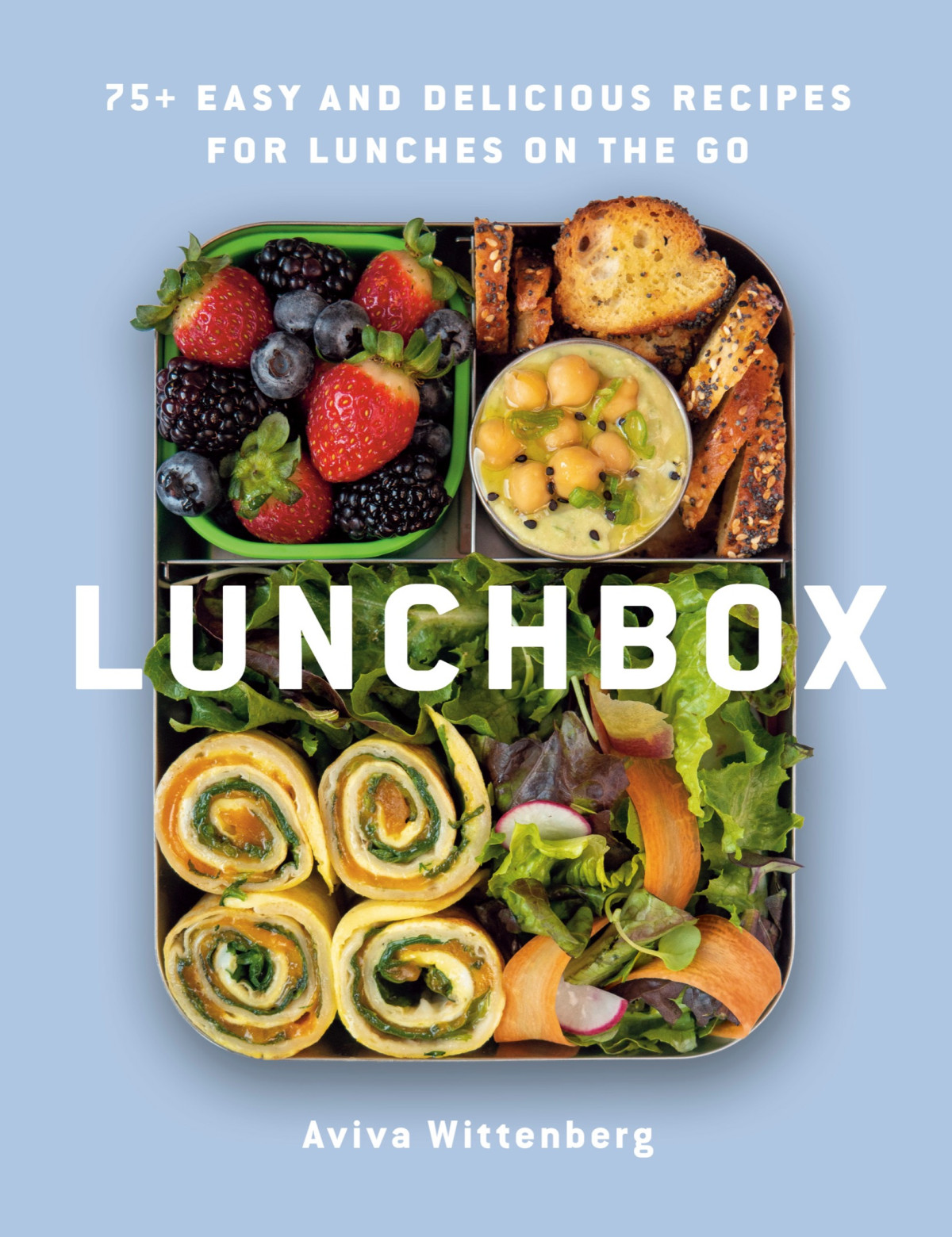 Lunchbox 75 Easy And Delicious Recipes For Lunches On The Go Aviva Wittenberg