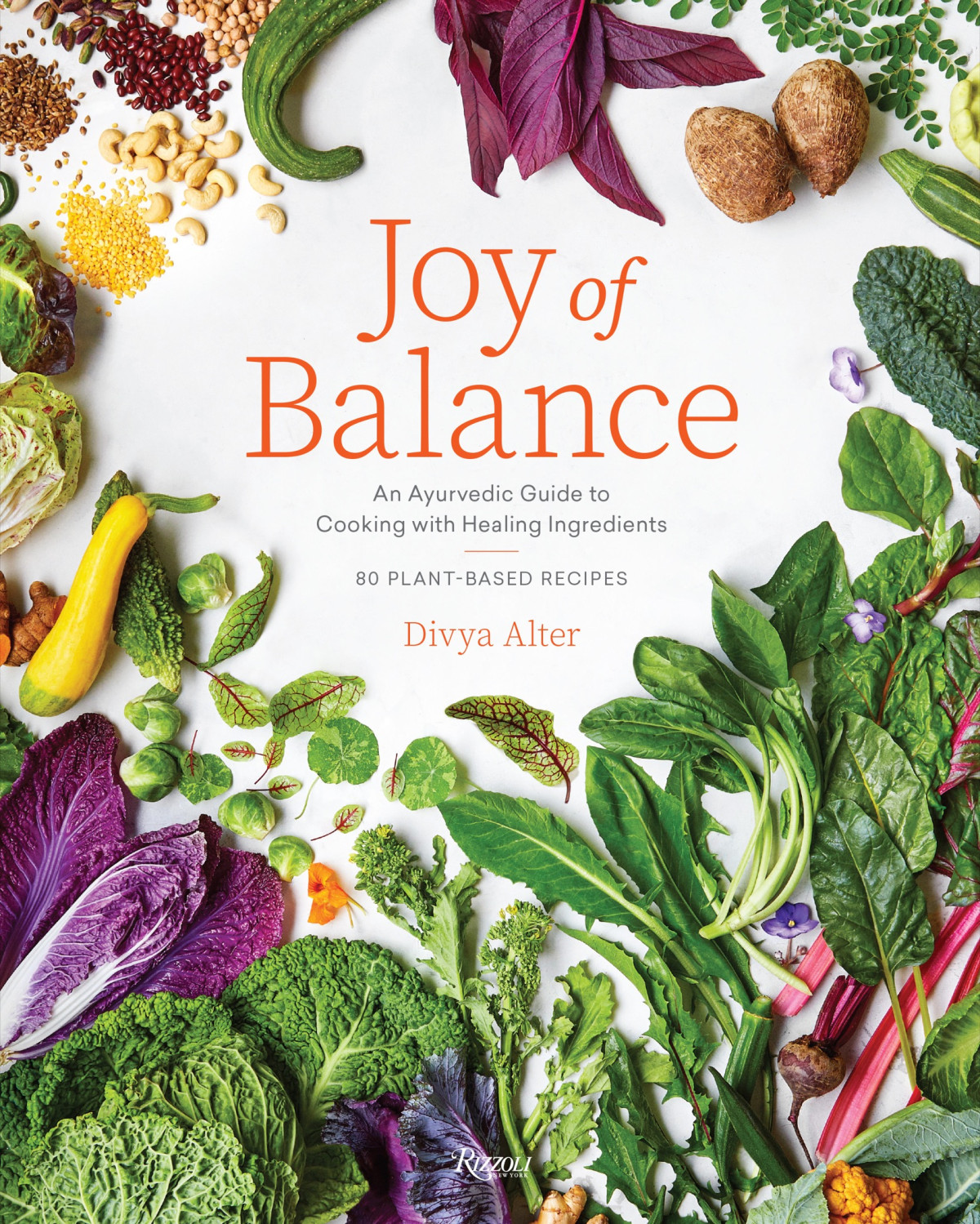 Joy Of Balance An Ayurvedic Guide To Cooking With Healing Ingredients Divya Alter