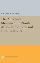 Almohad Movement In North Africa In The 12th And 13th Centuries Roger Le Tourneau