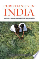 Christianity In India Conversion Community Development And Religious Freedom Rebecca Samuel Shah Joel Carpenter