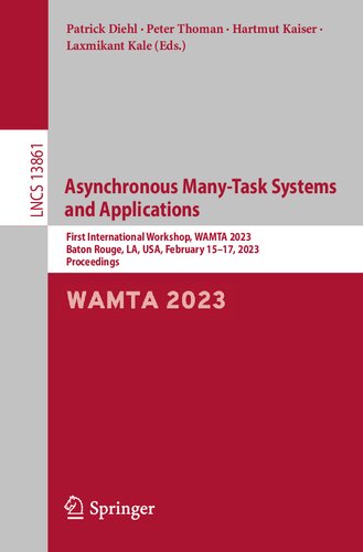 Asynchronous Manytask Systems And Applications First International Workshop Wamta 2023 Baton Rouge La Usa February 1517 2023 Proceedings Patrick Diehl