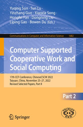 Computer Supported Cooperative Work And Social Computing 17th Ccf Conference Chinesecscw 2022 Taiyuan China November 2527 2022 Revised Selected Papers Part Ii Yuqing Sun