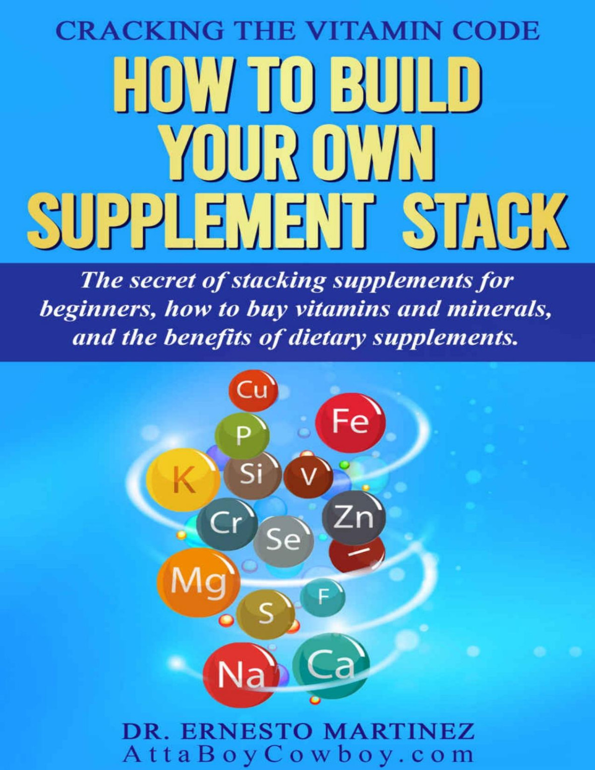 How To Build Your Own Supplement Stack Cracking The Vitamin Code Martinez