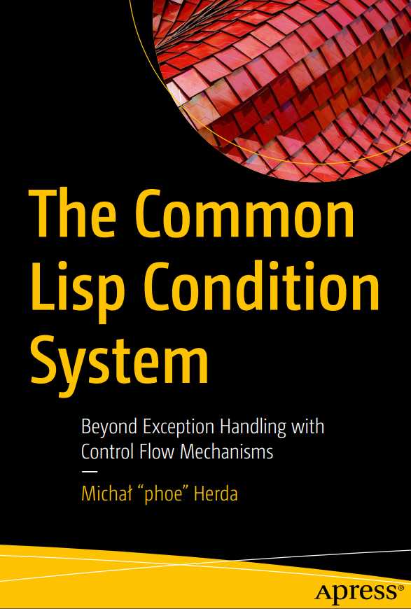 The Common Lisp Condition System Beyond Exception Handling With Control Flow Mechanisms 1st Edition Micha Phoe Herda
