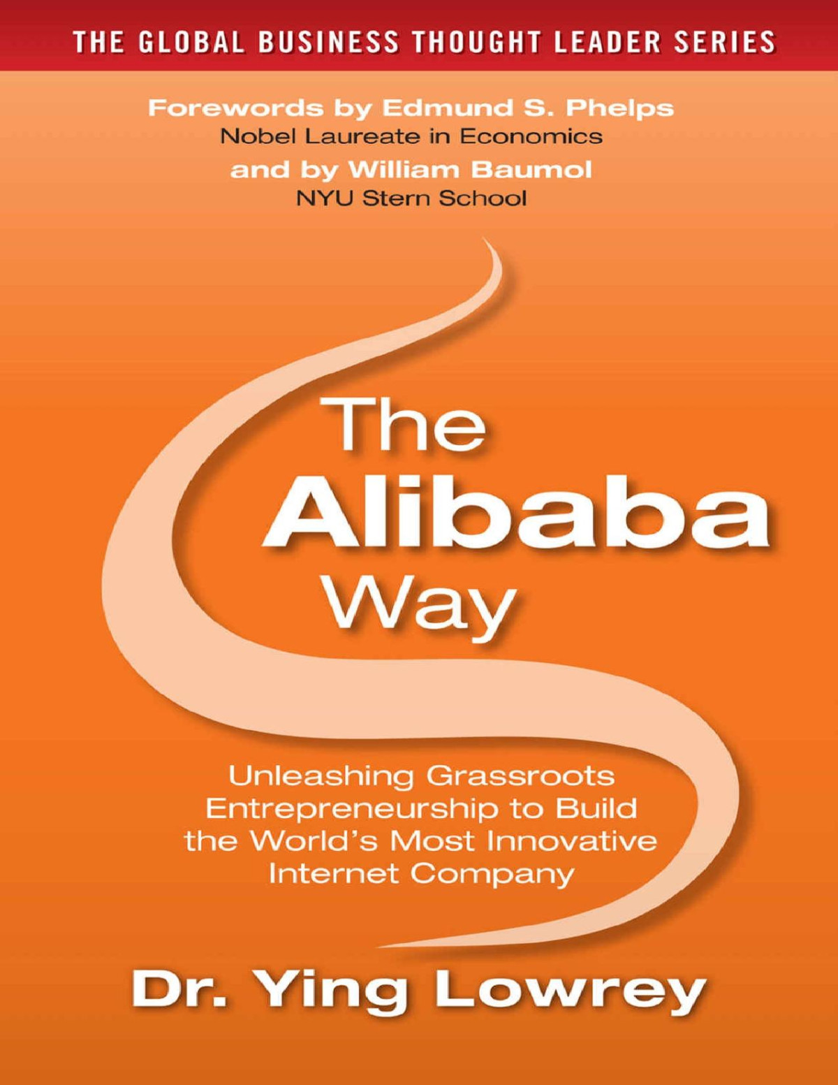 The Alibaba Way Unleashing Grassroots Entrepreneurship To Build The Worlds Most Innovative Internet Company Lowrey