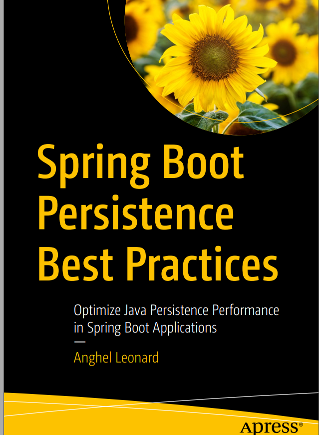 Spring Boot Persistence Best Practices Optimize Java Persistence Performance In Spring Boot Applications 1st Edition Anghel Leonard