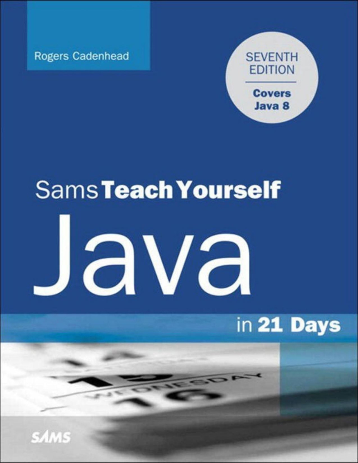 Sams Teach Yourself Java In 21 Days 7th Edition Covering Java 8 Rogers Cadenhead
